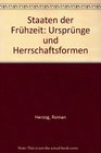 Staaten der Fruhzeit Ursprunge und Herrschaftsformen