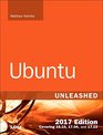 Ubuntu Unleashed 2017 Edition Covering 1610 1704 1710