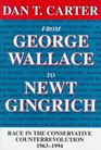 From George Wallace to Newt Gingrich Race in the Conservative Counterrevolution 19631994