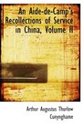 An AidedeCamp's Recollections of Service in China Volume II
