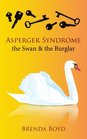 Asperger Syndrome the Swan  the Burglar