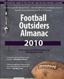 Football Outsiders Almanac 2010 The Essential Guide to the 2010 NFL and College Football Seasons