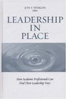 Leadership in Place How Academic Professionals Can Find Their Leadership Voice