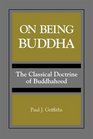 On Being Buddha The Classical Doctrine of Buddhahood