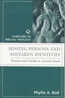 Missing Persons and Mistaken Identities Women and Gender in Ancient Israel