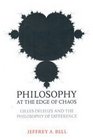 Philosophy at the Edge of Chaos Gilles Deleuze and the Philosophy of Difference