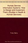 Human Service Information Systems How to Design and Implement Them