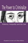 The Power to Criminalize Violence Inequality and the Law