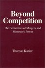 Beyond Competition The Economics of Mergers and Monopoly Power