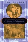 I Married Adventure The Lives of Martin and Osa Johnson