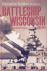 Forward for Freedom The Story of Battleship Wisconsin