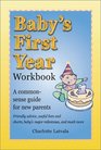 Baby's First Year Workbook A CommonSense Guide for New Parents