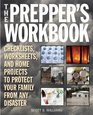 The Prepper's Workbook: Checklists, Worksheets, and Home Projects to Protect Your Family from Any Disaster