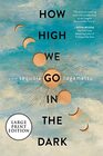 How High We Go in the Dark (Large Print)