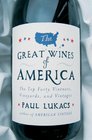 The Great Wines of America The Top Forty Vintners Vineyards and Vintages