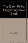 The Dirty Filthy Disgusting Joke Book
