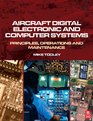 Aircraft Digital Electronic and Computer Systems Principles Operation and Maintenance