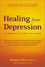 Healing from Depression 12 Weeks to a Better Mood  A Body Mind and Spirit Recovery Program