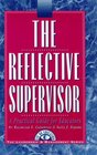 The Reflective Supervisor A Practical Guide for Educators