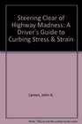 Steering Clear of Highway Madness A Driver's Guide to Curbing Stress  Strain