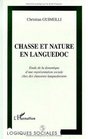 Chasse et nature en Languedoc Etude de la dynamique d'une representation sociale chez des chasseurs languedociens