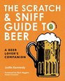 The Scratch  Sniff Beer Book A Beer Lover's Guide and Companion