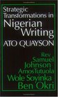 Strategic Transformations in Nigerian Writing Caality  History in the Work of Rev Samuel Johnson Amos Tutuola Wole Soyinka  Ben Okri