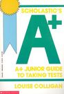 Scholastics APlus Junior Guide to Taking Tests