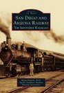 San Diego and Arizona Railway:: The Impossible Railroad (Images of Rail)