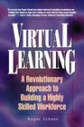 Virtual Learning A Revolutionary Approach to Building a Highly Skilled Workforce