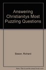 Answering Christianitys Most Puzzling Questions