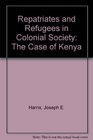 Repatriates and Refugees in Colonial Society The Case of Kenya