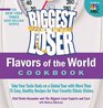 The Biggest Loser International Cookbook Take your taste buds on a global tour with more than 75 easy healthy recipes for your favorite ethnic dishes