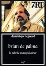 Brian De Palma Le rebelle manipulateur