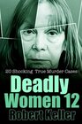 Deadly Women Volume 12 20 Shocking True Crime Cases of Women Who Kill