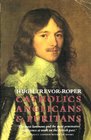Catholics Anglicans and Puritans Seventeenth Century Essays