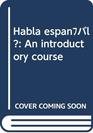 Habla espanol An introductory course