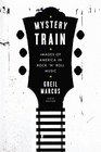 Mystery Train Images of America in Rock 'n' Roll Music Sixth Edition