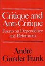 Critique and AntiCritique Essays on Dependence and Reformism