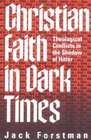 Christian Faith in Dark Times Theological Conflicts in the Shadow of Hitler