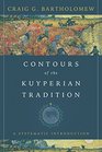 Contours of the Kuyperian Tradition A Systematic Introduction