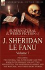The Collected Supernatural and Weird Fiction of J Sheridan le Fanu Volume 7Including Two Novels 'All in the Dark' and 'The Room in the Dragon  and Three Short Stories of the Ghostly an