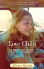 Love Child A Memoir of Family Lost and Found