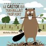 Le castor qui travaillait trop fort