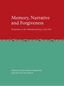 Memory Narrative and Forgiveness Perspectives on the Unfinished Journeys of the Past