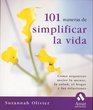 101 maneras de simplificar la vida Como organizar mejor la mente la salud el hogar y las relaciones