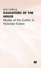 Daughters of the House Modes of the Gothic in Victorian Fiction
