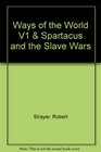 Ways of the World V1  Spartacus and the Slave Wars
