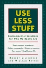 Use Less Stuff Environmental Solutions for Who We Really Are