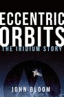 Eccentric Orbits The Iridium Story